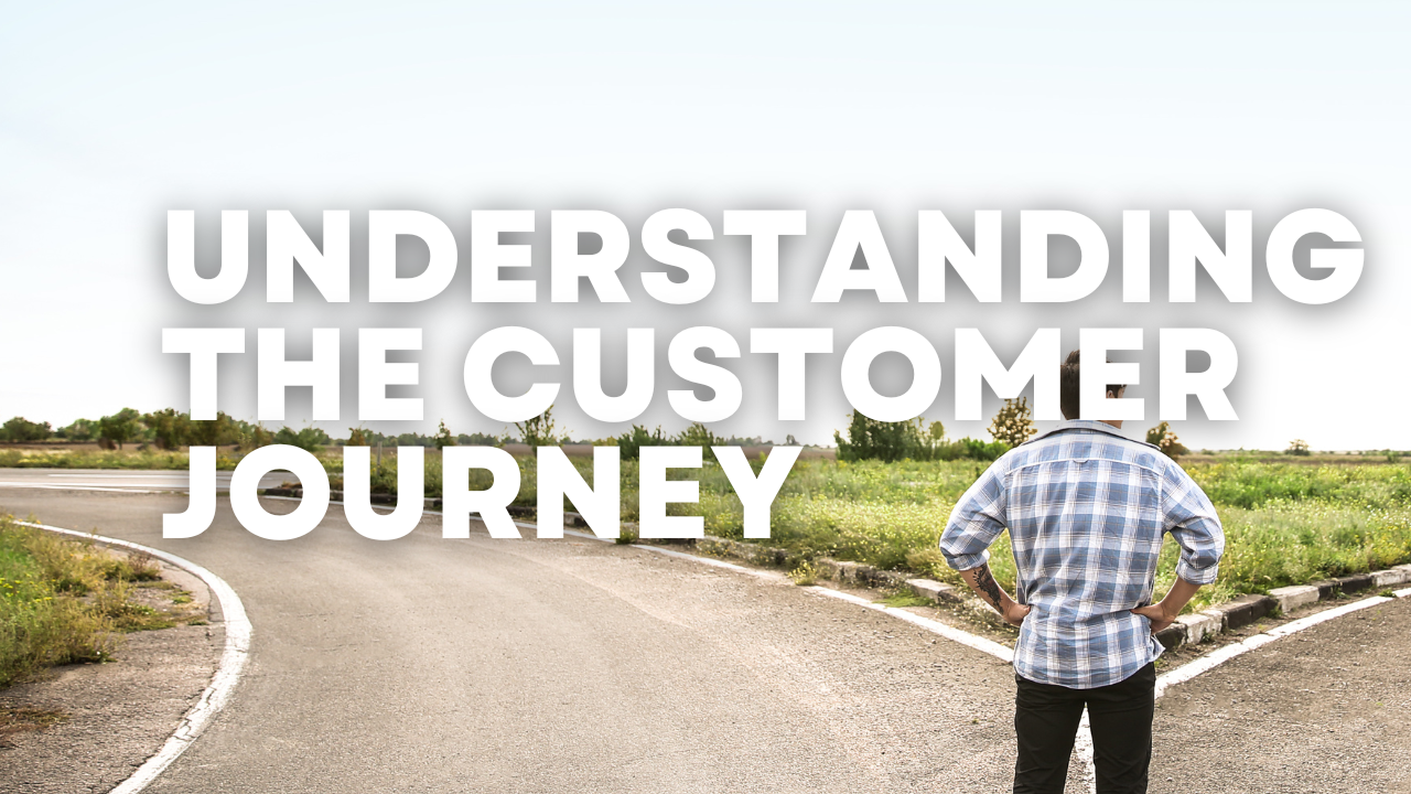 Understanding the Customer Journey